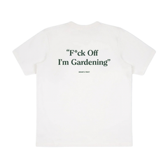 F*ck Off I'm Gardening T-Shirt - White